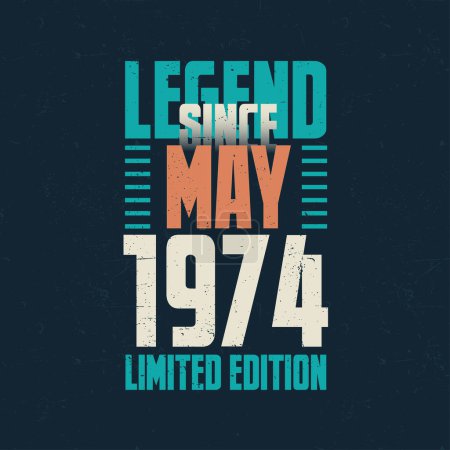 Illustration for Legend Since May 1974 vintage birthday typography design. Born in the month of May 1974 Birthday Quote - Royalty Free Image