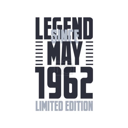 Illustration for Legend Since May 1962 Birthday celebration quote typography tshirt design - Royalty Free Image