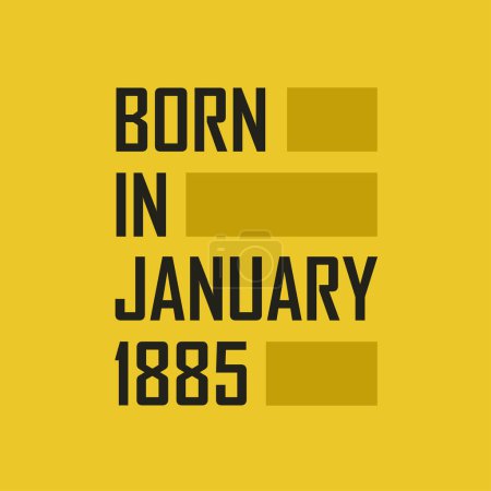 Illustration for Born in January 1885 Happy Birthday tshirt for January 1885 - Royalty Free Image