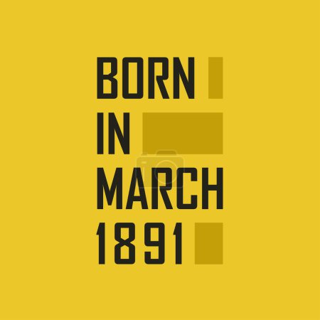 Ilustración de Nacido en marzo de 1891 Camiseta de feliz cumpleaños para marzo de 1891 - Imagen libre de derechos