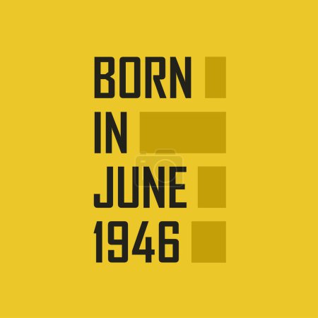 Illustration for Born in June 1946 Happy Birthday tshirt for June 1946 - Royalty Free Image
