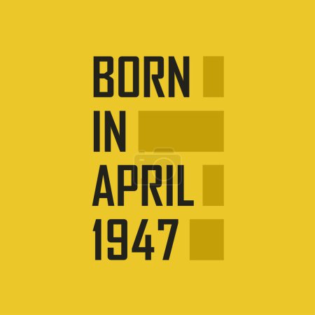 Ilustración de Nacido en abril 1947 Camiseta de feliz cumpleaños para abril 1947 - Imagen libre de derechos
