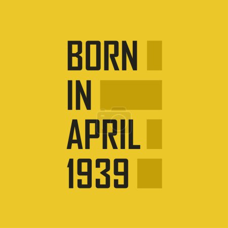 Illustration for Born in April 1939 Happy Birthday tshirt for April 1939 - Royalty Free Image