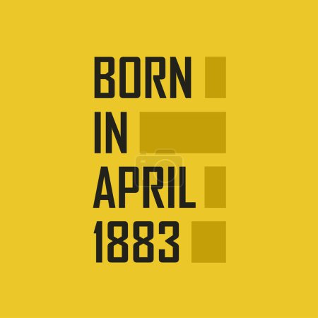 Illustration for Born in April 1883 Happy Birthday tshirt for April 1883 - Royalty Free Image
