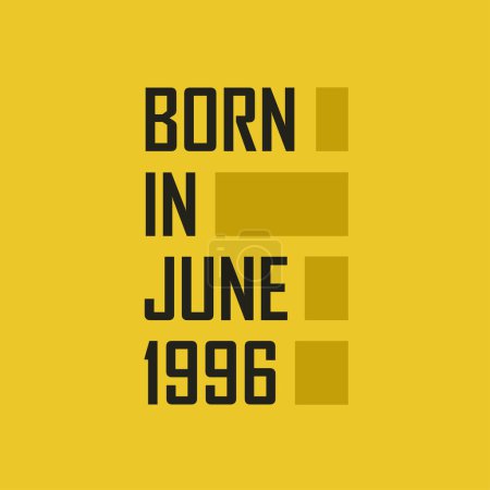 Téléchargez les illustrations : Né en juin 1996 Joyeux anniversaire t-shirt pour juin 1996 - en licence libre de droit