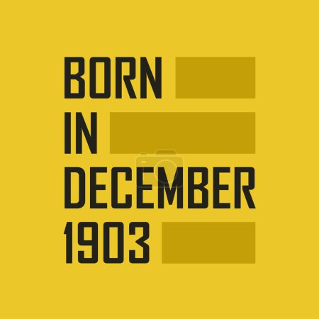 Illustration for Born in December 1903 Happy Birthday tshirt for December 1903 - Royalty Free Image