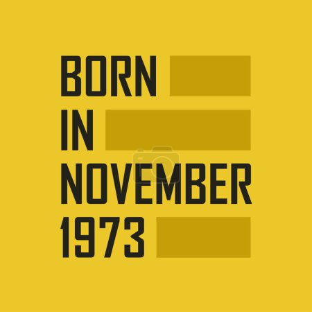 Ilustración de Nacido en noviembre 1973 Camiseta de feliz cumpleaños para noviembre 1973 - Imagen libre de derechos