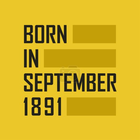 Ilustración de Nacido en septiembre de 1891 Camiseta de feliz cumpleaños para septiembre de 1891 - Imagen libre de derechos