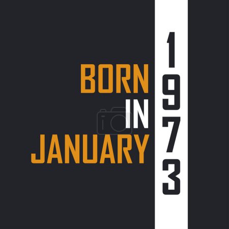Ilustración de Nacido en enero de 1973, Envejecido a la perfección. Diseño de citas de cumpleaños para 1973 - Imagen libre de derechos