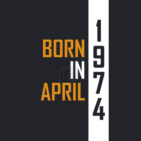 Ilustración de Nacido en abril de 1974, Envejecido a la perfección. Diseño de citas de cumpleaños para 1974 - Imagen libre de derechos