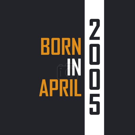 Illustration for Born in April 2005, Aged to Perfection. Birthday quotes design for 2005 - Royalty Free Image