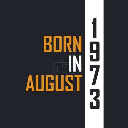 Ilustración de Nacido en agosto de 1973, Envejecido a la perfección. Diseño de citas de cumpleaños para 1973 - Imagen libre de derechos