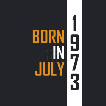 Ilustración de Nacido en julio de 1973, Envejecido a la perfección. Diseño de citas de cumpleaños para 1973 - Imagen libre de derechos