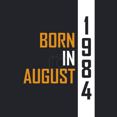 Ilustración de Nacido en agosto de 1984, Envejecido a la perfección. Diseño de citas de cumpleaños para 1984 - Imagen libre de derechos