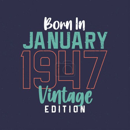 Ilustración de Nacido en enero 1947 Vintage Edition. Camiseta de cumpleaños vintage para los nacidos en enero de 1947 - Imagen libre de derechos