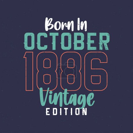 Illustration for Born in October 1886 Vintage Edition. Vintage birthday T-shirt for those born in October 1886 - Royalty Free Image