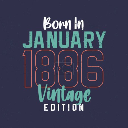 Illustration for Born in January 1886 Vintage Edition. Vintage birthday T-shirt for those born in January 1886 - Royalty Free Image