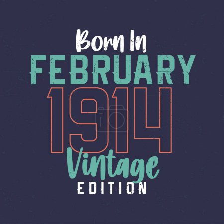 Illustration for Born in February 1914 Vintage Edition. Vintage birthday T-shirt for those born in February 1914 - Royalty Free Image