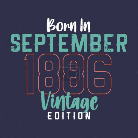 Illustration for Born in September 1886 Vintage Edition. Vintage birthday T-shirt for those born in September 1886 - Royalty Free Image