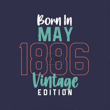 Ilustración de Nacido en mayo de 1886 Vintage Edition. Camiseta de cumpleaños vintage para los nacidos en mayo de 1886 - Imagen libre de derechos