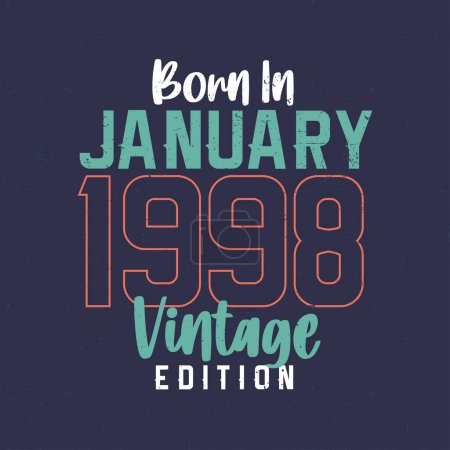 Illustration for Born in January 1998 Vintage Edition. Vintage birthday T-shirt for those born in January 1998 - Royalty Free Image