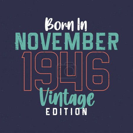 Illustration for Born in November 1946 Vintage Edition. Vintage birthday T-shirt for those born in November 1946 - Royalty Free Image