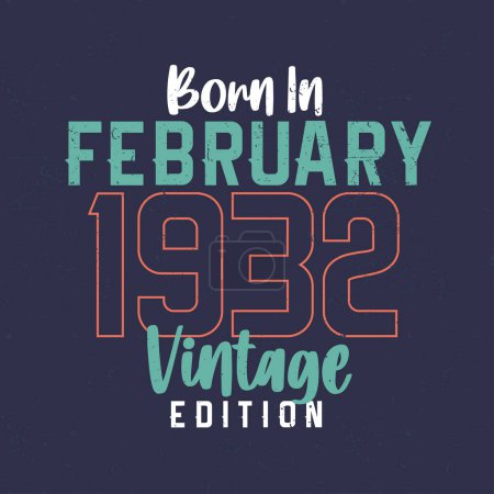 Ilustración de Nacido en febrero de 1932 Vintage Edition. Camiseta de cumpleaños vintage para los nacidos en febrero de 1932 - Imagen libre de derechos
