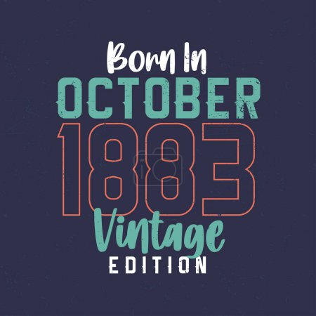 Illustration for Born in October 1883 Vintage Edition. Vintage birthday T-shirt for those born in October 1883 - Royalty Free Image