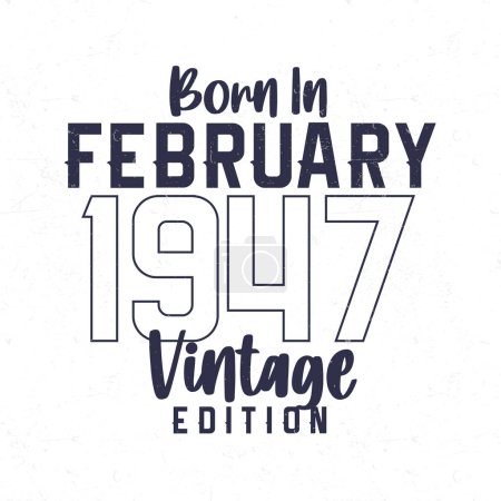Ilustración de Nacido en febrero de 1947. Camiseta de cumpleaños vintage para los nacidos en el año 1947 - Imagen libre de derechos