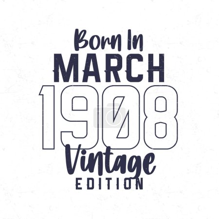Ilustración de Nacido en marzo de 1908. Camiseta de cumpleaños vintage para los nacidos en el año 1908 - Imagen libre de derechos