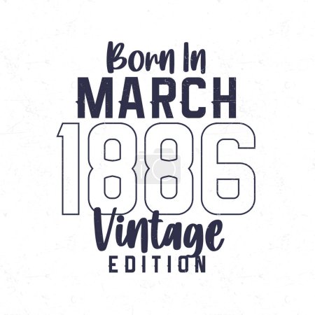 Illustration for Born in March 1886. Vintage birthday T-shirt for those born in the year 1886 - Royalty Free Image