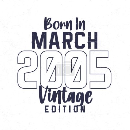 Illustration for Born in March 2005. Vintage birthday T-shirt for those born in the year 2005 - Royalty Free Image