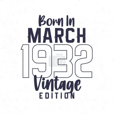 Ilustración de Nacido en marzo de 1932. Camiseta de cumpleaños vintage para los nacidos en el año 1932 - Imagen libre de derechos