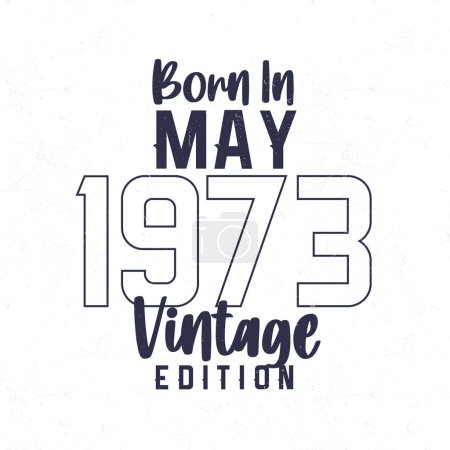 Ilustración de Nacido en mayo de 1973. Camiseta de cumpleaños vintage para los nacidos en el año 1973 - Imagen libre de derechos