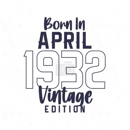 Ilustración de Nacido en abril de 1932. Camiseta de cumpleaños vintage para los nacidos en el año 1932 - Imagen libre de derechos