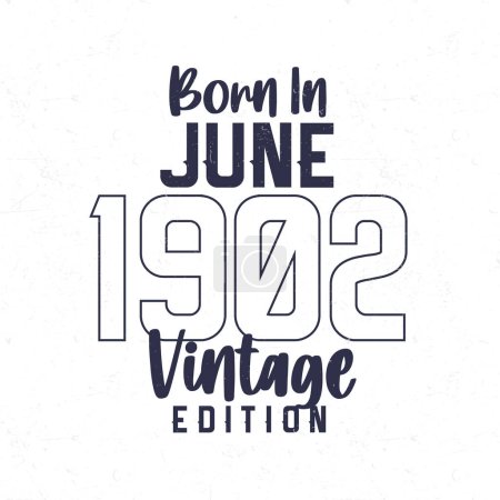 Ilustración de Nacido en junio de 1902. Camiseta de cumpleaños vintage para los nacidos en el año 1902 - Imagen libre de derechos