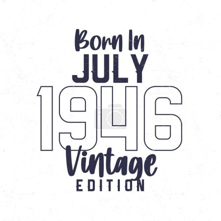 Illustration for Born in July 1946. Vintage birthday T-shirt for those born in the year 1946 - Royalty Free Image