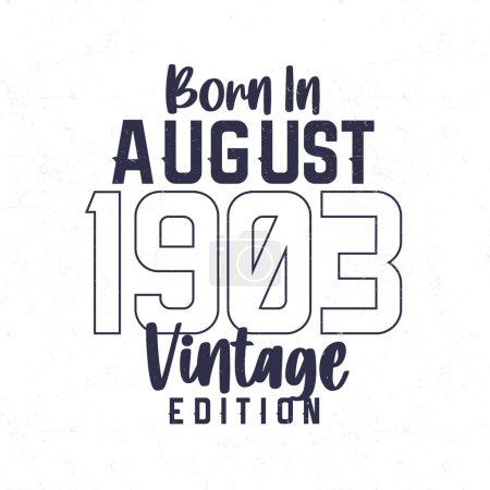 Illustration for Born in August 1903. Vintage birthday T-shirt for those born in the year 1903 - Royalty Free Image