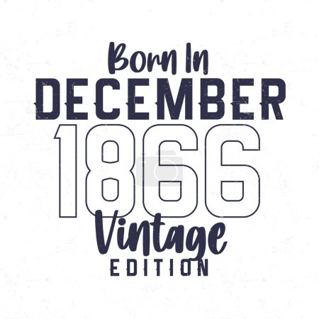 Illustration for Born in December 1866. Vintage birthday T-shirt for those born in the year 1866 - Royalty Free Image