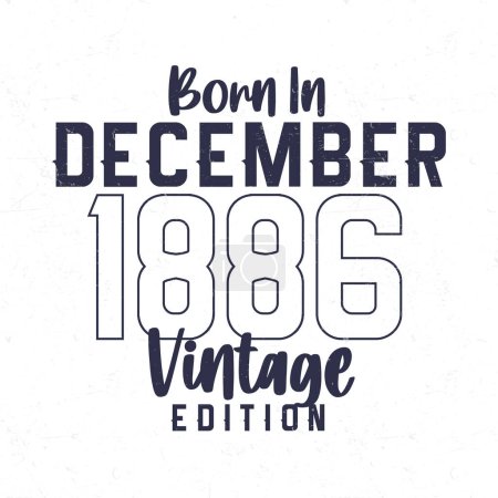 Illustration for Born in December 1886. Vintage birthday T-shirt for those born in the year 1886 - Royalty Free Image