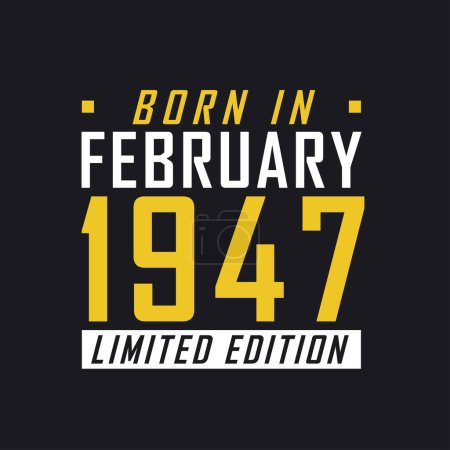 Ilustración de Nacido en febrero de 1947, Edición Limitada. Camiseta de edición limitada para 1947 - Imagen libre de derechos