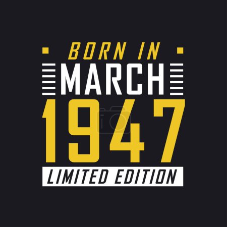 Ilustración de Nacido en marzo de 1947, Edición Limitada. Camiseta de edición limitada para 1947 - Imagen libre de derechos