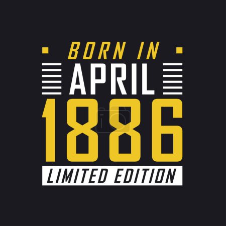 Illustration for Born in April 1886, Limited Edition. Limited Edition Tshirt for 1886 - Royalty Free Image