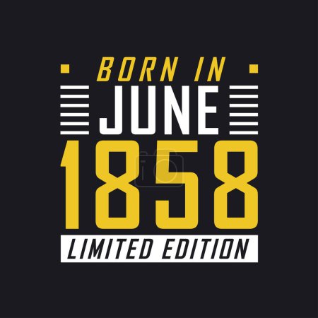 Illustration for Born in June 1858, Limited Edition. Limited Edition Tshirt for 1858 - Royalty Free Image