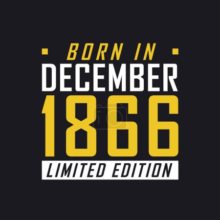 Illustration for Born in December 1866, Limited Edition. Limited Edition Tshirt for 1866 - Royalty Free Image