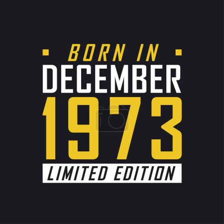 Ilustración de Nacido en diciembre de 1973, Edición Limitada. Camiseta de edición limitada para 1973 - Imagen libre de derechos