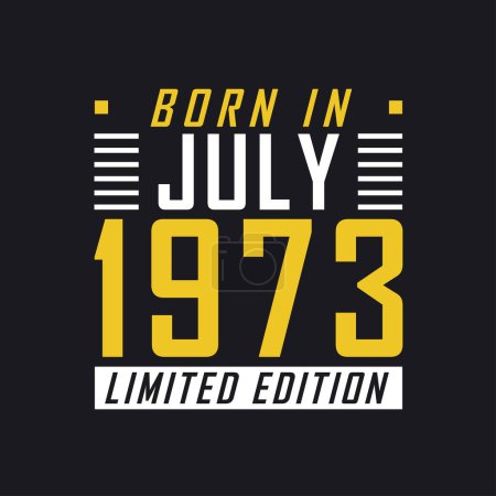 Ilustración de Nacido en julio de 1973, Edición Limitada. Camiseta de edición limitada para 1973 - Imagen libre de derechos