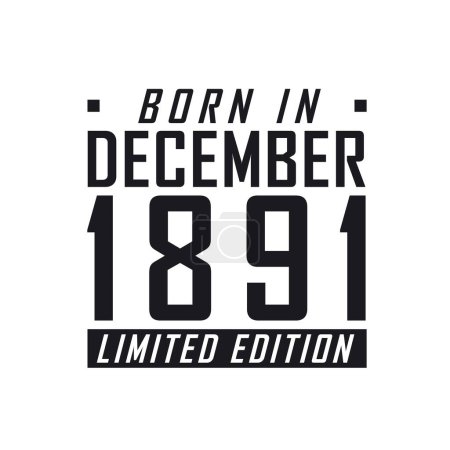 Ilustración de Nacido en diciembre de 1891 Edición Limitada. Celebración de cumpleaños para los nacidos en diciembre de 1891 - Imagen libre de derechos