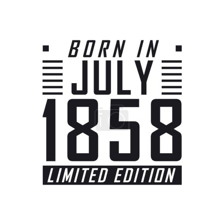 Illustration for Born in July 1858 Limited Edition. Birthday celebration for those born in July 1858 - Royalty Free Image
