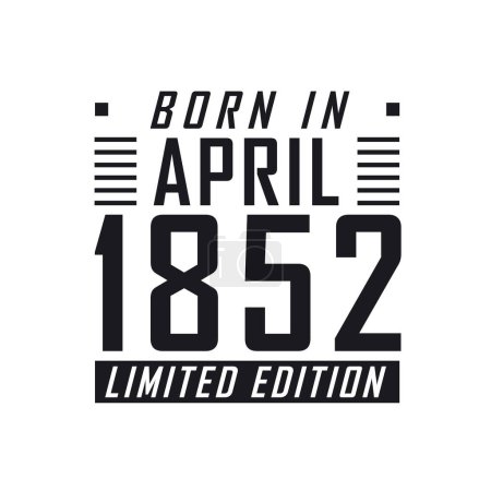 Téléchargez les illustrations : Né en avril 1852 en édition limitée. Célébration d'anniversaire pour ceux nés en avril 1852 - en licence libre de droit